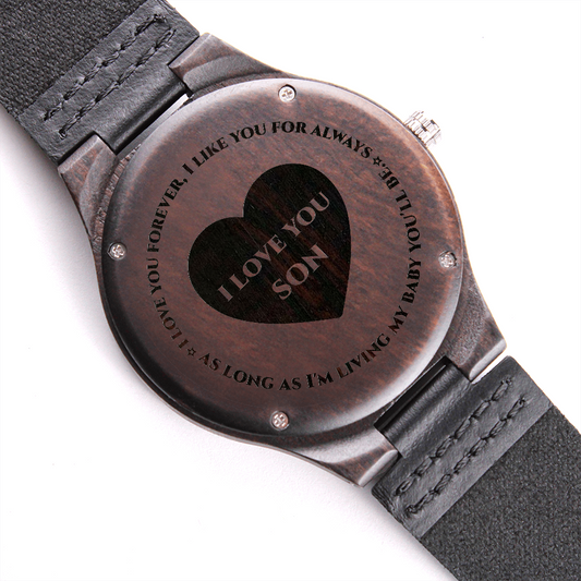 I love you son As Long as i am living my baby you´ll be Engraved wooden Watch