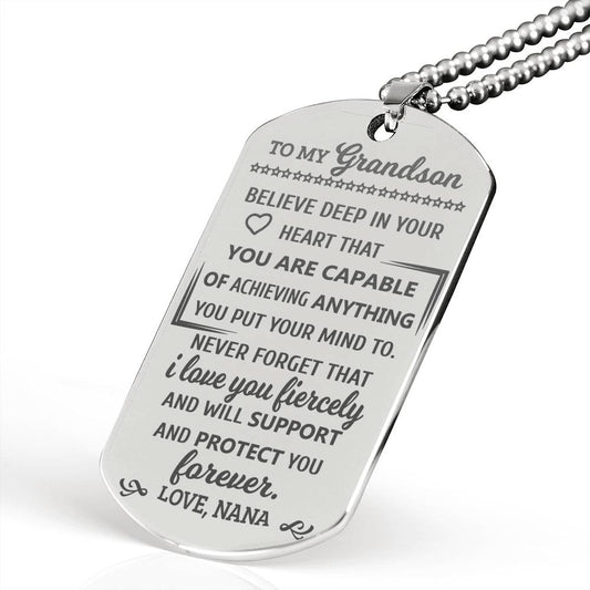 To my Grandson - You are capable of Anything - Love Nana